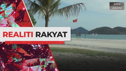 Realiti Rakyat: Sektor pelancongan di Langkawi lumpuh 100 peratus akibat PKP