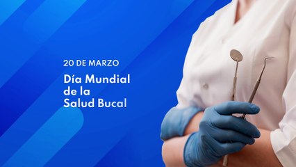 20 de Marzo: Día mundial de la Salud Bucal