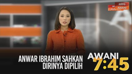 AWANI 7:45 [07/05/2020]: Anwar Ibrahim sahkan dirinya dipilih & keadaan terkawal