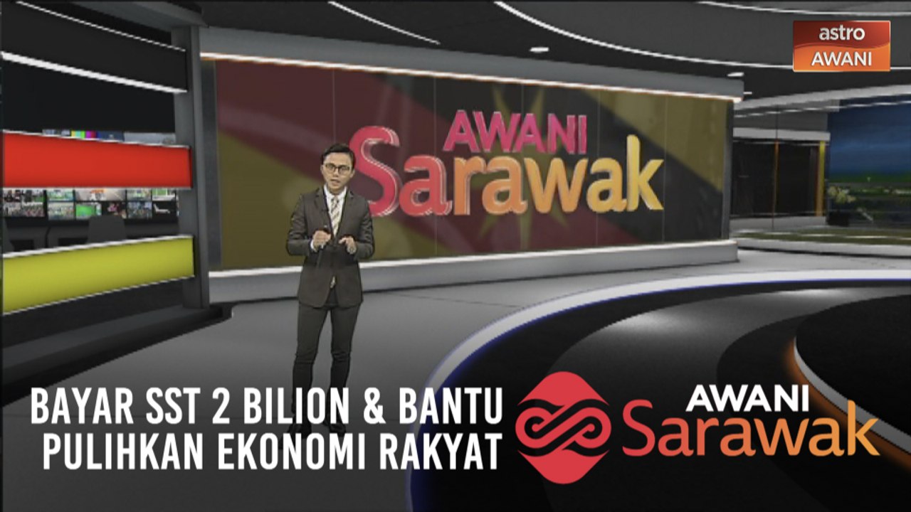 AWANI Sarawak [08/05/2020] - Bayar SST 2 bilion, ruang kerjasama & bantu pulihkan ekonomi rakyat