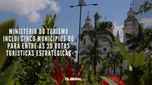 Ministério do Turismo inclui cinco municípios do Pará entre as 30 rotas turísticas estratégicas