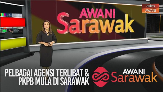 AWANI Sarawak [12/05/2020] - Elak kekeliruan, pelbagai agensi terlibat & PKPB mula di Sarawak