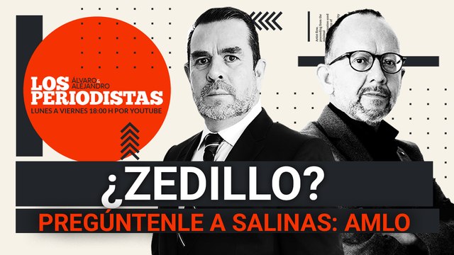 #EnVivo | #LosPeriodistas | ¿Zedillo? Pregúntenle a Salinas: AMLO | Los muertos aún cobran en los estados
