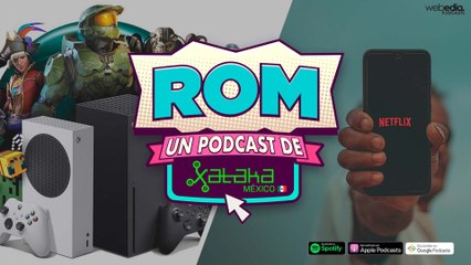 ROM 179_ Xbox Series X a pagos chiquitos y Netflix va contra las cuentas compartidas