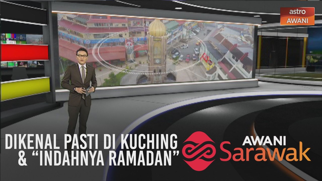 AWANI Sarawak [20/05/2020] - Sempena Aidilfitri & Gawai, dikenal pasti di Kuching & "indahnya Ramadan"