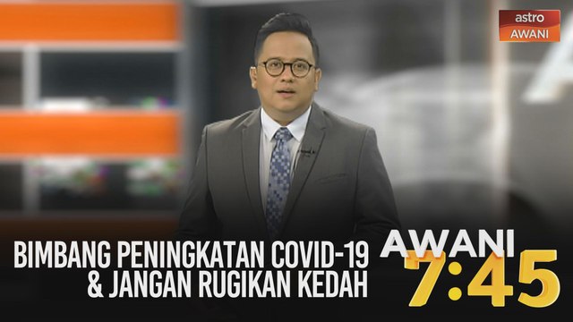 AWANI 7:45 [17/05/2020]: Bimbang peningkatan COVID-19, jangan rugikan Kedah & usul undi tidak percaya