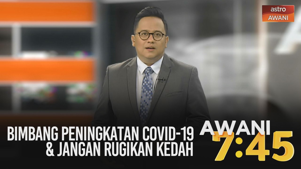 AWANI 7:45 [17/05/2020]: Bimbang peningkatan COVID-19, jangan rugikan Kedah & usul undi tidak percaya