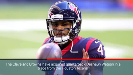 Download Video: Texans trade QB Watson to Browns