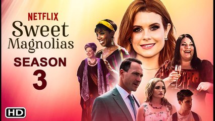 Sweet Magnolias Season 3 Trailer (2022) - Netflix,Episodes,Sweet Magnolias Season 2 Ending Explained