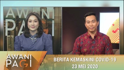 AWANI Pagi: Berita kemaskini COVID-19 [23 Mei 2020]