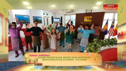 Salam Perantauan AWANI - Dari Kedutaan Besar Malaysia di Hanoi, Vietnam