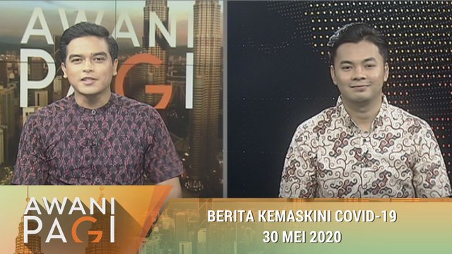 AWANI Pagi: Berita kemaskini COVID-19 [30 Mei 2020]