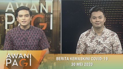 AWANI Pagi: Berita kemaskini COVID-19 [30 Mei 2020]