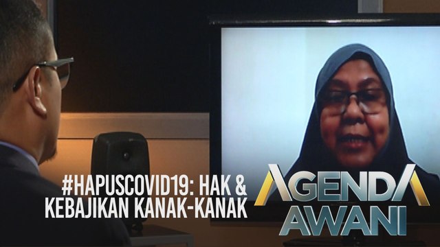 Agenda AWANI: #HapusCOVID19: Hak & kebajikan kanak-kanak
