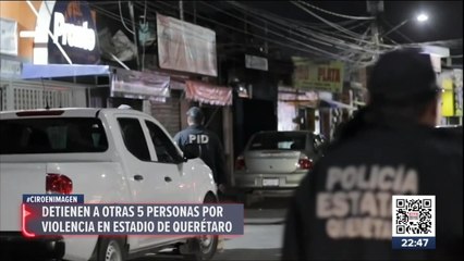 Detienen a cinco personas más por participación en riña de la Corregidora