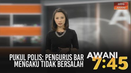 AWANI 7:45 [01/06/2020]: Pukul polis: Pengurus bar mengaku tidak bersalah