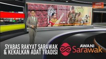 AWANI Sarawak [02/06/2020] - Syabas rakyat Sarawak, semangat Gawai & kekalkan adat tradisi