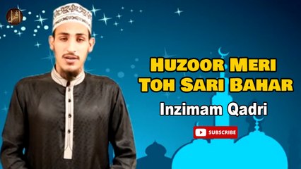 Huzoor Meri Toh Sari Bahar | Naat | Inzimam Qadri | HD Video