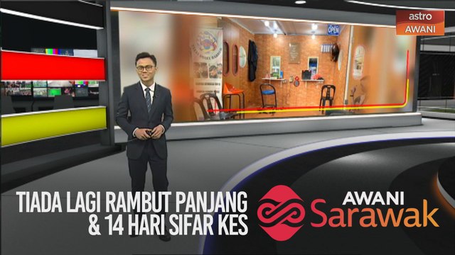 AWANI Sarawak [04/06/2020] - Tiada lagi rambut panjang, 14 hari sifar kes & hanya untuk taska