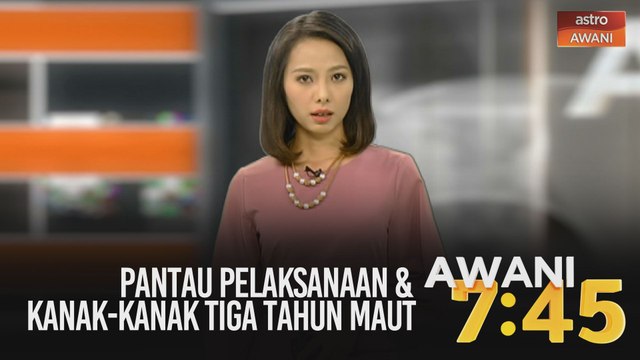 AWANI 7:45 [04/06/2020]: Pantau pelaksanaan, kanak-kanak tiga tahun maut & perokok sekunder juga berisiko