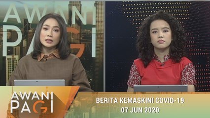 AWANI Pagi: Berita kemaskini COVID-19 [07 Jun 2020]