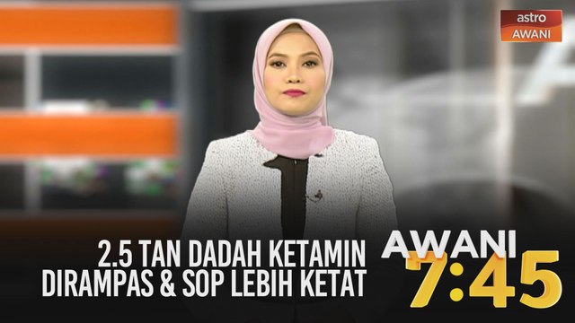 AWANI 7:45 [09/06/2020]: 2.5 tan dadah ketamin dirampas & spekulasi ambil alih kerajaan