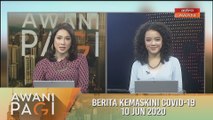 AWANI Pagi: Berita kemaskini COVID-19 [10 Jun 2020]