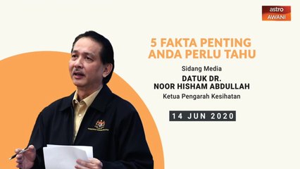 5 perkara penting dalam Sidang Media KKM - 14 Jun 2020