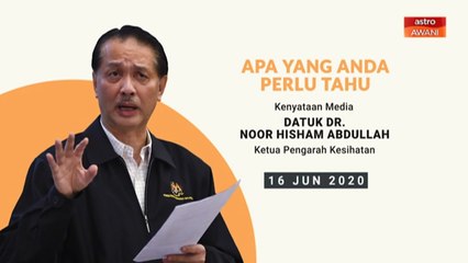 5 perkara penting dalam Kenyataan Media KKM - 16 Jun 2020