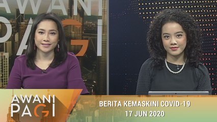 AWANI Pagi: Berita kemaskini COVID-19 [17 Jun 2020]