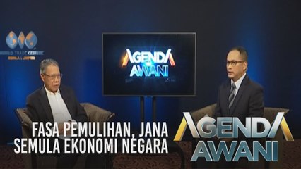 Agenda AWANI: Fasa pemulihan, jana semula ekonomi negara