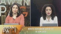 AWANI Pagi: Berita kemaskini COVID-19 [18 Jun 2020]