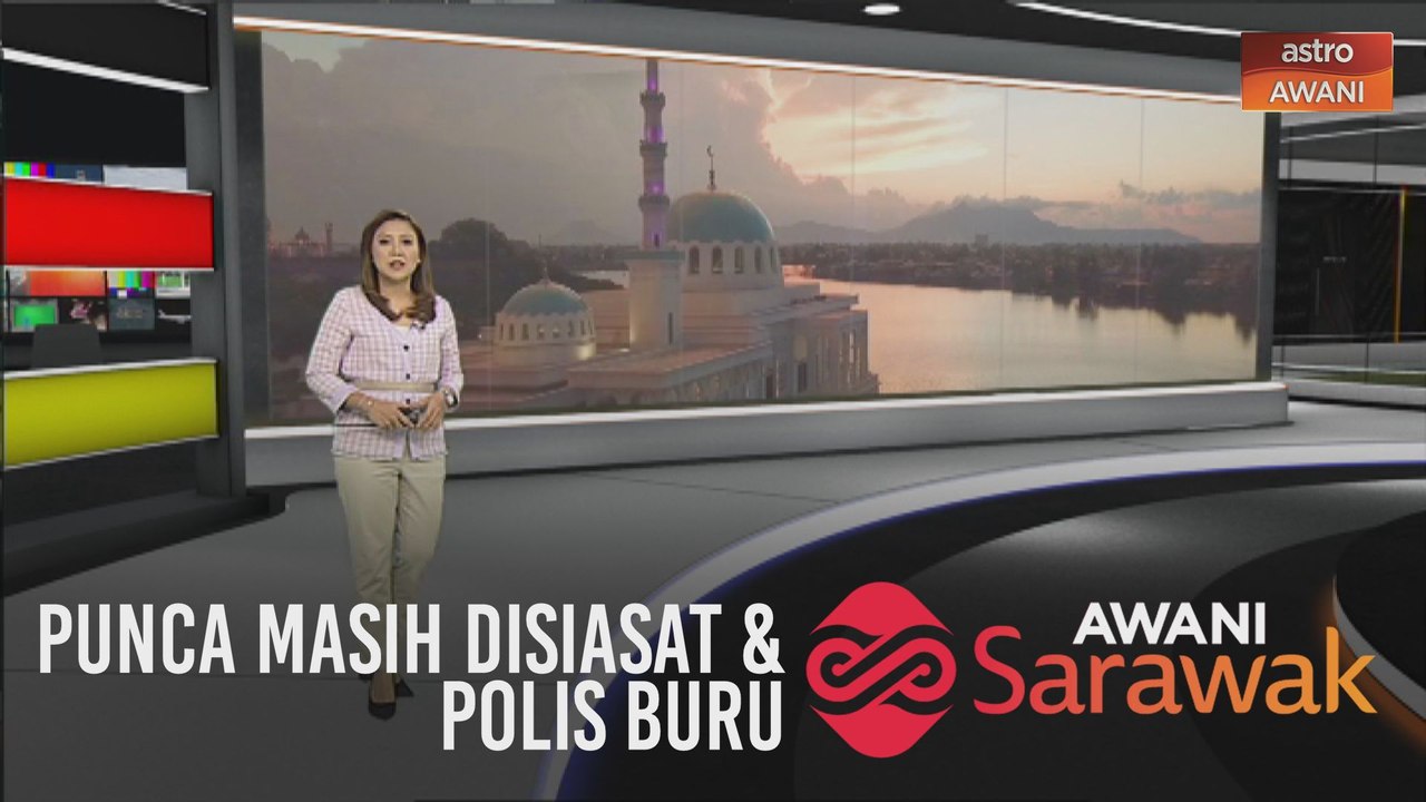 AWANI Sarawak [18/06/2020] - Punca masih disiasat, polis buru & bijak adaptasi