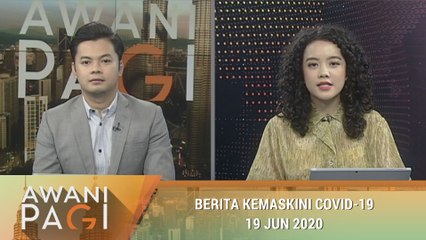 AWANI Pagi: Berita kemaskini COVID-19 [19 Jun 2020]