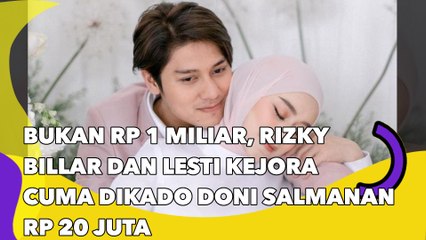 Bukan Rp 1 Miliar, Rizky Billar dan Lesti Kejora cuma Dikado Doni Salmanan Rp 20 Juta