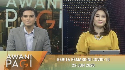 AWANI Pagi: Berita kemaskini COVID-19 [22 Jun 2020]