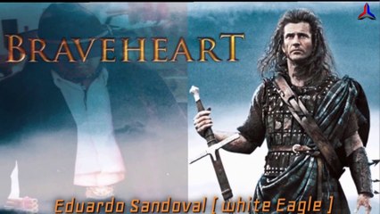 BRAVEHEART SOUNDTRACK - PAN FLUTE MUSIC by EDUARDO SANDOVAL [WHITE EAGLE]