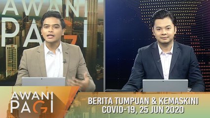 AWANI Pagi: Berita tumpuan & kemaskini COVID-19 [25 Jun 2020]
