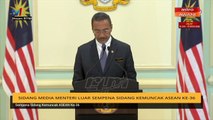 [SIDANG MEDIA] Menteri Luar sempena Sidang Kemuncak ASEAN ke-36