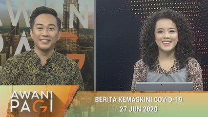 AWANI Pagi: Berita kemaskini COVID-19 [27 Jun 2020]