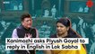 Kanimozhi asks Piyush Goyal to reply in English in Lok Sabha