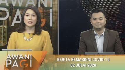 AWANI Pagi: Berita kemaskini COVID-19 [02 Julai 2020]