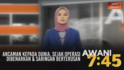 AWANI 7:45 [05/07/2020] - Ancaman kepada dunia, sejak operasi dibenarkan & selepas enam hari