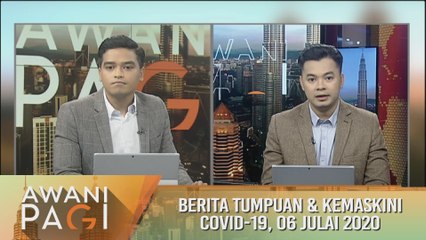 AWANI Pagi: Berita kemaskini COVID-19 [06 Julai 2020]
