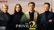 The Privilege 2 Trailer (2023) Netflix, Release Date, Sequel, Cast, Review, Max Schimmelpfennig