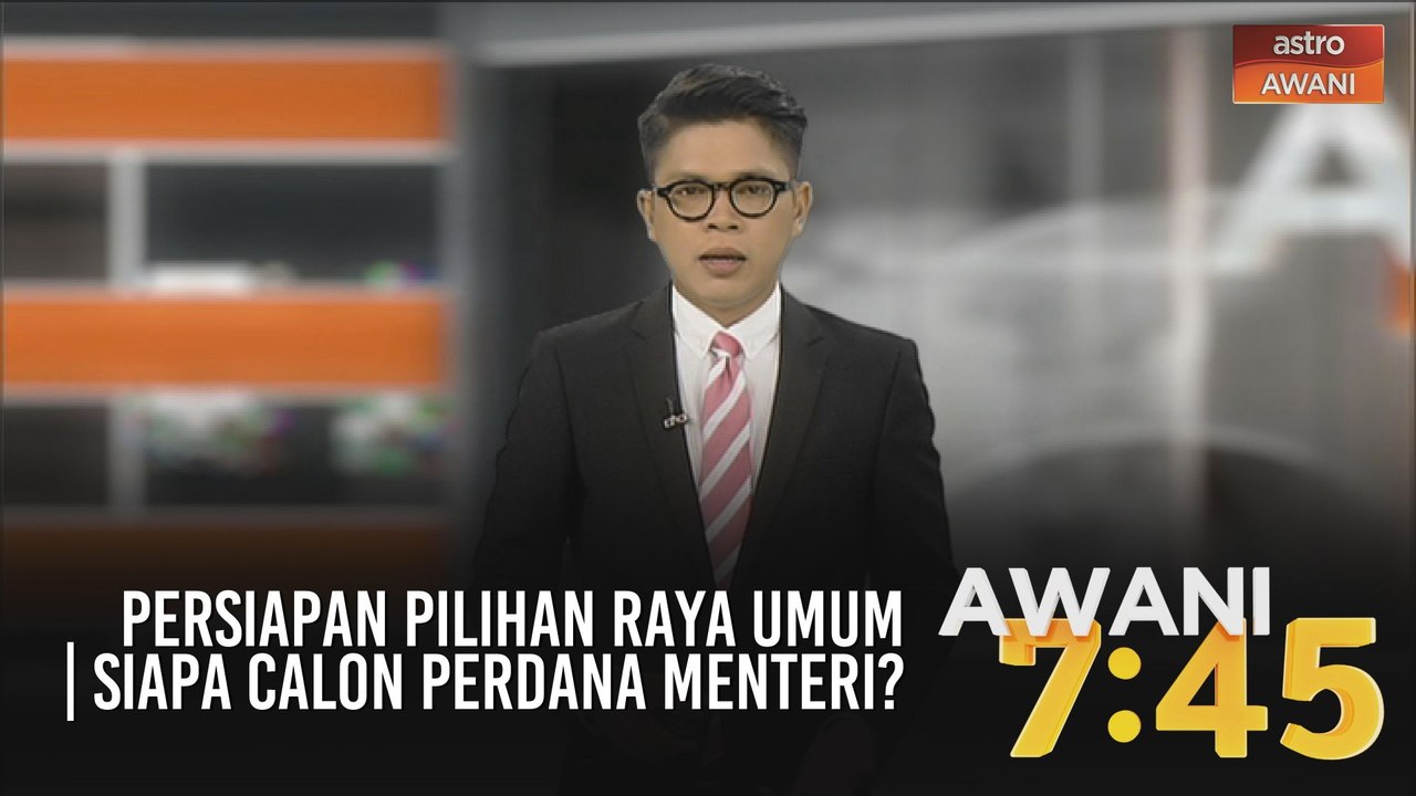 AWANI 7:45 [06/07/2020] - Persiapan Pilihan Raya Umum | Siapa calon perdana menteri?
