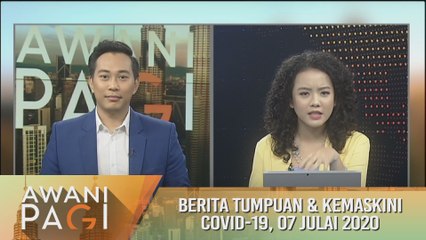AWANI Pagi: Berita kemaskini COVID-19 [07 Julai 2020]