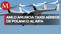 AMLO asegura que habrá taxis aéreos como el transporte para el AIFA