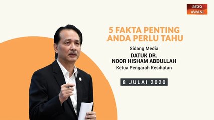 5 perkara penting dalam sidang media KKM - 08 Julai 2020