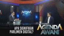 Agenda AWANI: Apa signifikan Parlimen Digital?